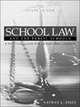 School Law and the Public Schools: A Practical Guide for Educational Leaders (2nd Edition) Nathan L. Essex