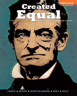 Created Equal: A History of the United States, Volume 1 Plus NEW MyHistoryLab with eText -- Access Card Package