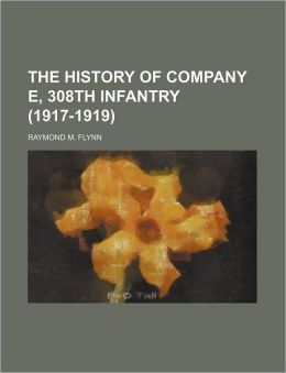 The History of Company E, 308th Infantry (1917-1919)