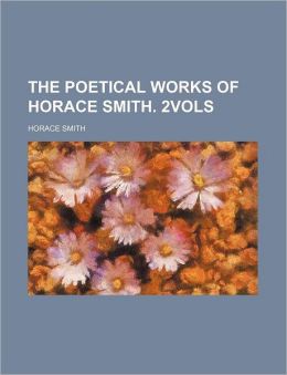 The Poetical Works Of Horace Smith. 2vols