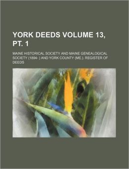 York Deeds Volume 13, PT. 1