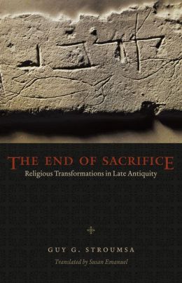 The End of Sacrifice: Religious Transformations in Late Antiquity