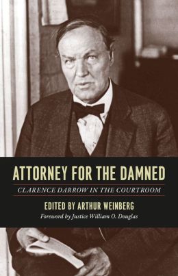 Clarence Darrow Attorney for the Damned Arthur (Editor) Weinberg