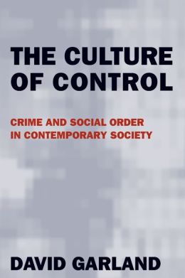 Culture of Control: Crime and Social Order in Contemporary Society