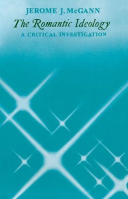 The Romantic Ideology: A Critical Investigation