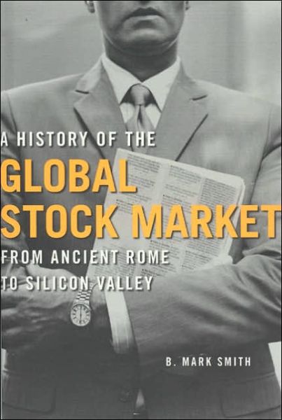 Scribd download free books History of the Global Stock Market: From Ancient Rome to Silicon Valley by B. Mark Smith ePub