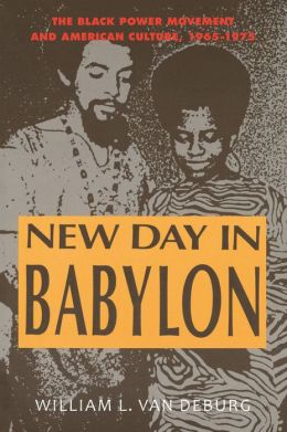 New Day in Babylon: The Black Power Movement and American Culture, 1965-1975