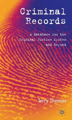 Criminal Records: A Database for the Criminal Justice System and Beyond