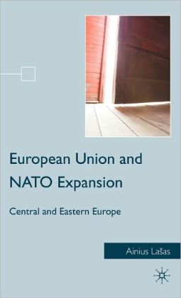 European Union and NATO Expansion: Central and Eastern Europe Ainius Lasas