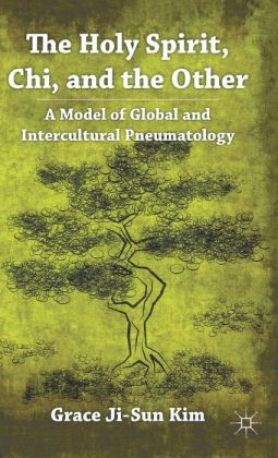The Holy Spirit, Chi, and the Other: A Model of Global and Intercultural Pneumatology