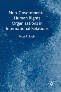Non-Governmental Human Rights Organizations In International Relations