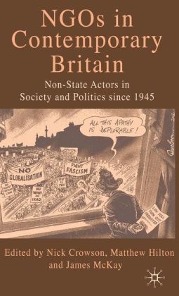 NGOs in Contemporary Britain: Non-state Actors in Society and Politics since 1945 N. Crowson, Matthew Hilton and James McKay