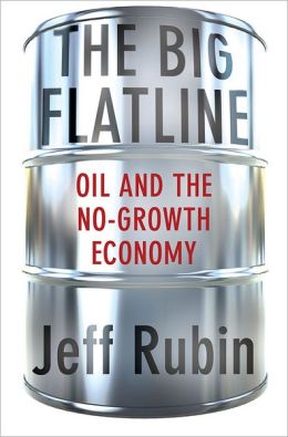 The Big Flatline: Oil and the No-Growth Economy Jeff Rubin