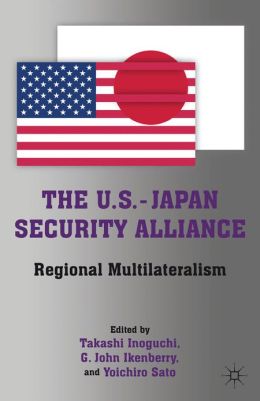The U.S.-Japan Security Alliance: Regional Multilateralism
