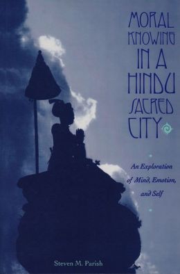 Moral Knowing In A Hindu Sacred City