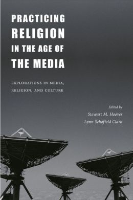 Practicing Religion In The Age Of The Media