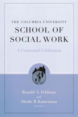 The Columbia University School of Social Work Ronald A. Feldman and Sheila B. Kamerman