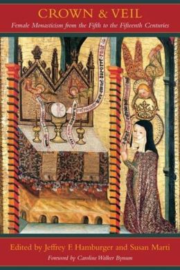 Crown and Veil: Female Monasticism from the Fifth to the Fifteenth Centuries