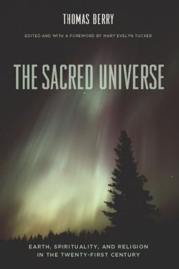 The Sacred Universe : Earth, Spirituality, and Religion in the Twenty-first Century
