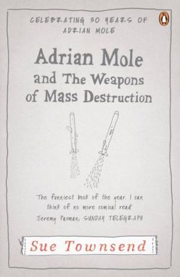 Adrian Mole and the Weapons of Mass Destruction. Sue Townsend