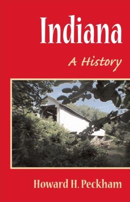 Indiana: A HISTORY Howard H. Peckham