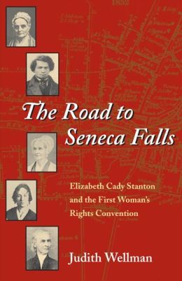 The Road to Seneca Falls: Elizabeth Cady Stanton and the First Woman's Rights Convention (Women in American History Series)