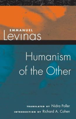 Humanism of the Other Emmanuel Levinas, Nidra Poller and Richard A. Cohen