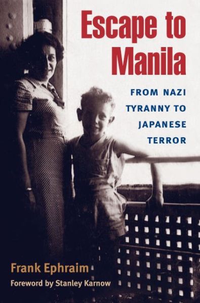 Pdf of books free download Escape to Manila: From Nazi Tyranny to Japanese Terror CHM MOBI by Frank Ephraim English version 9780252075261