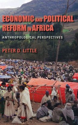 Economic and Political Reform in Africa: Anthropological Perspectives Peter D. Little