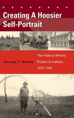 Creating a Hoosier Self-Portrait: The Federal Writers' Project in Indiana, 1935-1942