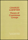Charles Loewner: Theory of Continuous Groups (Mathematicians of Our Time) Charles Loewner, Harley Flanders and Murray H. Protter