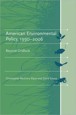 American Environmental Policy, 1990-2006: Beyond Gridlock