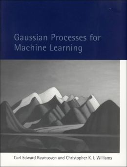 Gaussian Processes for Machine Learning Carl Edward Rasmussen, Christopher K. I. Williams