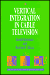 Vertical Integration in Cable Television: The Economics of Rate Controls