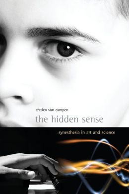 The Hidden Sense: Synesthesia in Art and Science