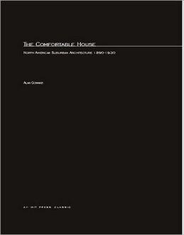 The Comfortable House: North American Suburban Architecture 1890-1930