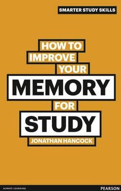 How to Improve Your Memory for Study. by Jonathan Hancock