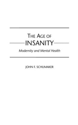 The Age of Insanity: Modernity and Mental Health