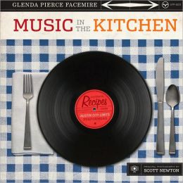 Music in the Kitchen: Favorite Recipes from Austin City Limits Performers