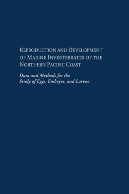 Reproduction and Development of Marine Invertebrates of the Northern Pacific Coast Megumi F. Strathmann