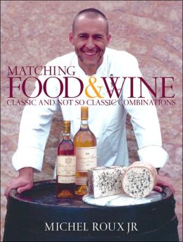 Matching Food & Wine: Classic and Not So Classic Combinations