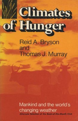 Climates of Hunger: Mankind and the World's Changing Weather