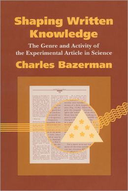 Shaping Written Knowledge: The Genre and Activity of the Experimental Article in Science