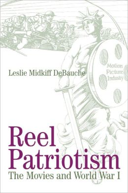 Reel Patriotism: The Movies and World War I