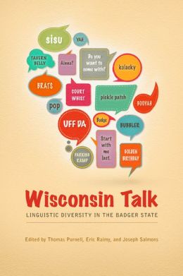 Wisconsin Talk: Linguistic Diversity in the Badger State (Languages and Folklore of Upper Midwest) Thomas Purnell, Eric Raimy and Joseph Salmons