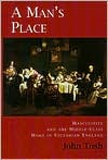 A Man's Place: Masculinity and the Middle-Class Home in Victorian England