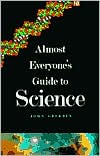 Almost Everyone's Guide to Science: The Universe, Life, and Everything