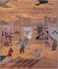 Turning Point: Oribe and the Arts of Sixteenth-Century Japan