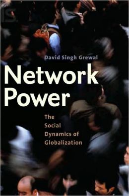 Network Power: The Social Dynamics of Globalization