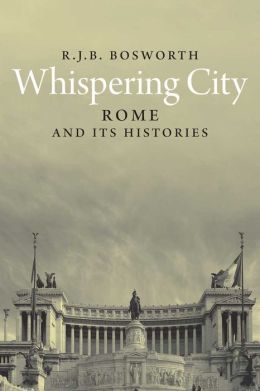 Whispering City: Rome and Its Histories